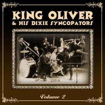 King Oliver's Dixie Syncopators, Vol. 2 by King Oliver & His Dixie Syncopators