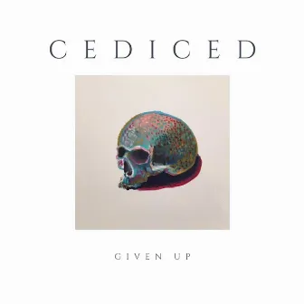 Given Up by Cediced