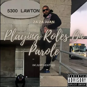 Playing Roles On Parole, Vol. 1 by Za Za Juan