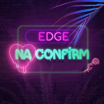 Na Confirm by Edge