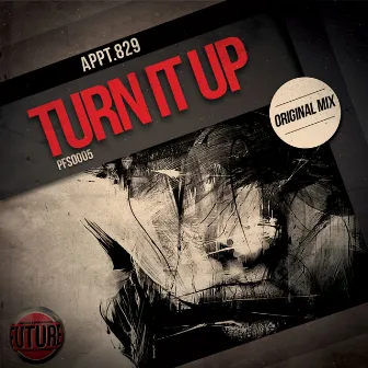 Turn It Up by Appt.829