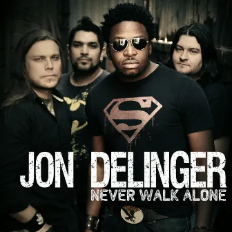 Never Walk Alone by Jon Delinger