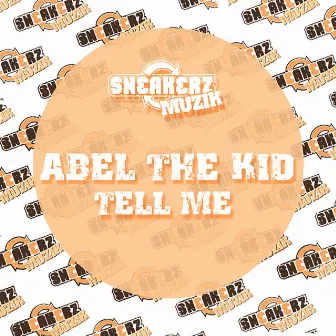 Tell Me by Abel The Kid