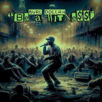 Be A Witness by Burl Dollah