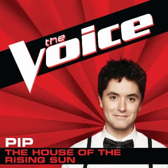 The House Of The Rising Sun (The Voice Performance) by Pip