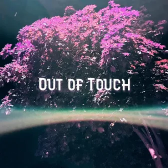 Out of Touch by Xiety