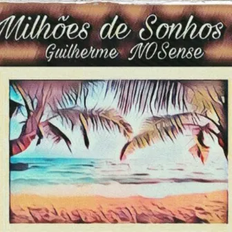 Milhões de Sonhos 2 by Guilherme NOSense