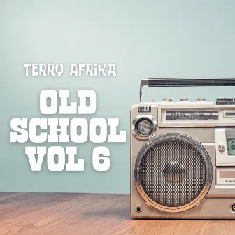 Old Skool Volume 6 by Terry Afrika