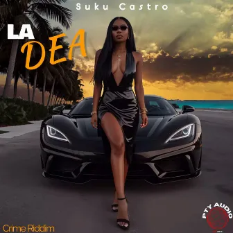 LA DEA (Crime Riddim) by Suku Castro