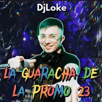 La Guaracha de la Promo 23 by Dj Loke