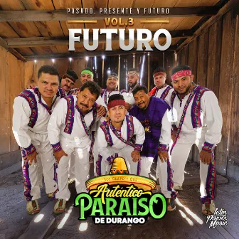 Pasado Presente y Futuro Vol.3 Futuro by Autentico Paraiso De Durango