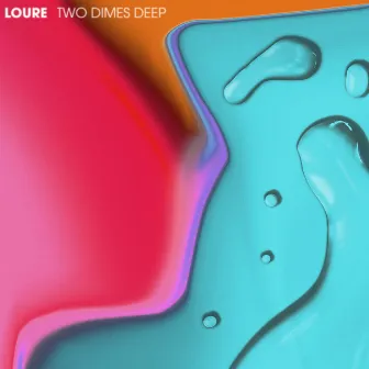 Two Dimes Deep by Loure