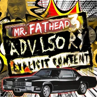 The Adventures of Mr. Fathead 3 by Thaddeus Fathead