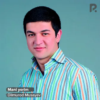 Mani yorim by Dilmurod Musayev