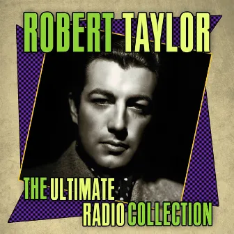 The Ultimate Radio Collection by Robert Taylor