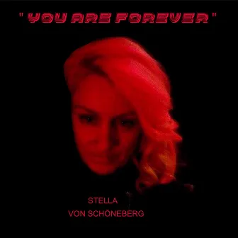 You Are Forever by Stella Von Schoneberg