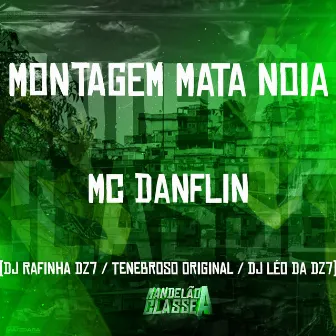 Montagem Mata Noia by DJ Rafinha Dz7