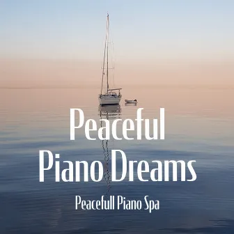 Peaceful Piano Dreams by Peacefull Piano Spa