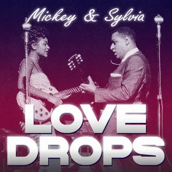 Love Drops by Mickey & Sylvia