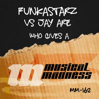 Who Gives A by Funkastarz