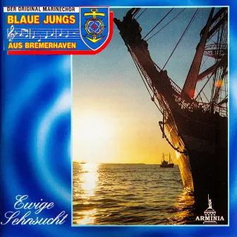 Ewige Sehnsucht by Original Marinechor Blaue Jungs aus Bremerhaven