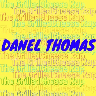 The Grilled Cheese Rap by Daniel Thomas