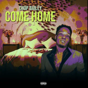 Come Home by Chop Bailey