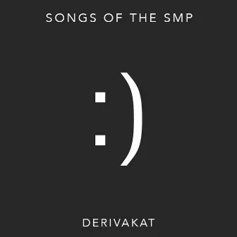 Songs of the SMP by Derivakat