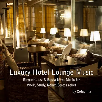 Luxury hotel lounge music by Celugima