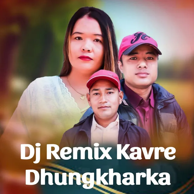 Kavre Dhungkharka - Dj Remix