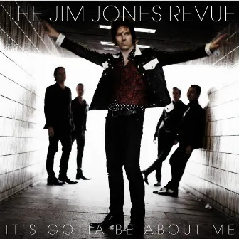 It's Gotta Be About Me by The Jim Jones Revue