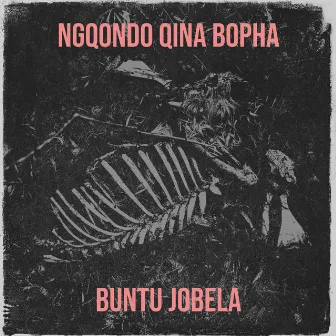 Ngqondo Qina Bopha by Buntu Jobela