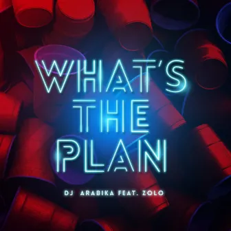 What's The Plan by Dj Arabika