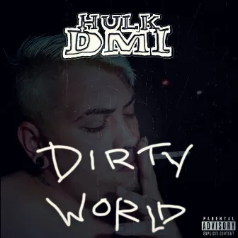 Dirty World by Hulk DMI