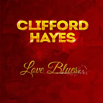 Love Blues by Clifford Hayes