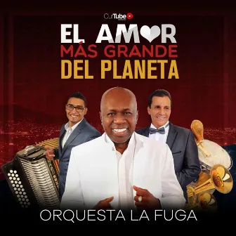 El Amor Mas Grande Del Planeta by Orquesta La Fuga