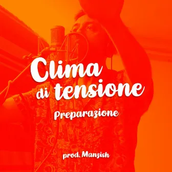 Clima di tensione (Preparazione) by Manzish