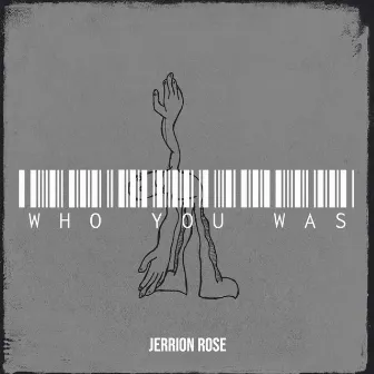 Who You Was by Jerrion Rose