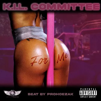 For Me by K.I.L. Committee