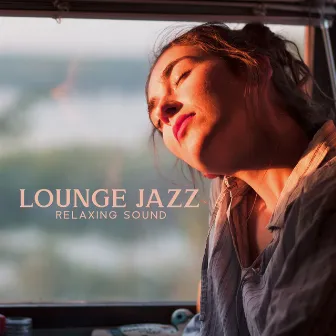 Lounge Jazz Relaxing Sound by Jazz Creator