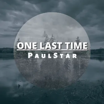 One Last Time by PaulStar