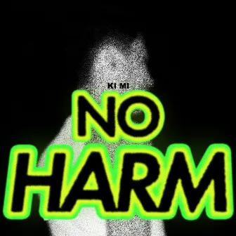 NO HARM by ki mi