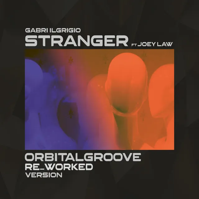 Stranger - OrbitalGroove Remix