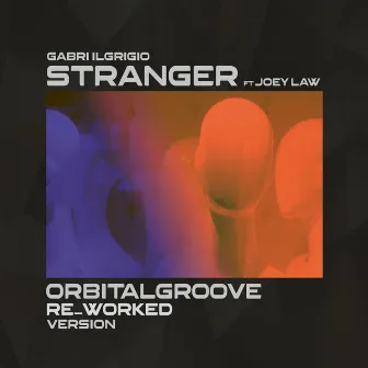 Stranger (OrbitalGroove Remix) by Orbitalgroove