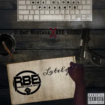 Lately by D Red Montana