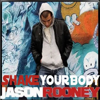 Shake Your Body by Jason Rooney