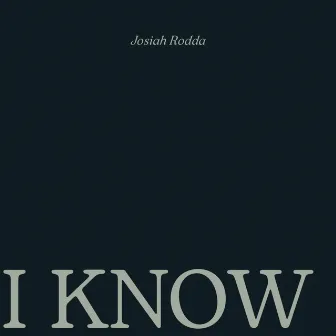 I Know (Nashville Version) by Josiah Rodda