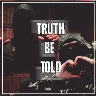 Truth Be Told by AbelThePlug