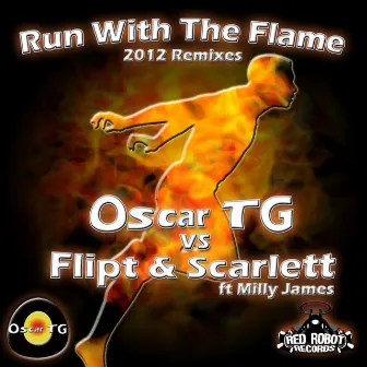 Run With the Flame (feat. Milly James) [2012 Remixes] by Oscar TG