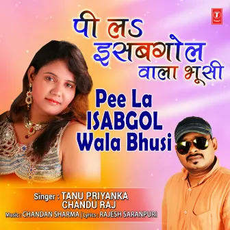 Pee La Isabgol Wala Bhusi by Chandu Raj